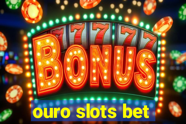 ouro slots bet